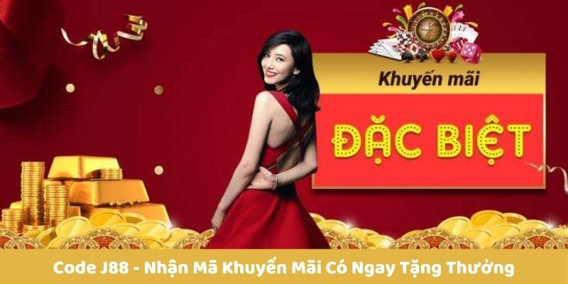 Code J88 nhận mã khuyến mãi có ngay quà thưởng