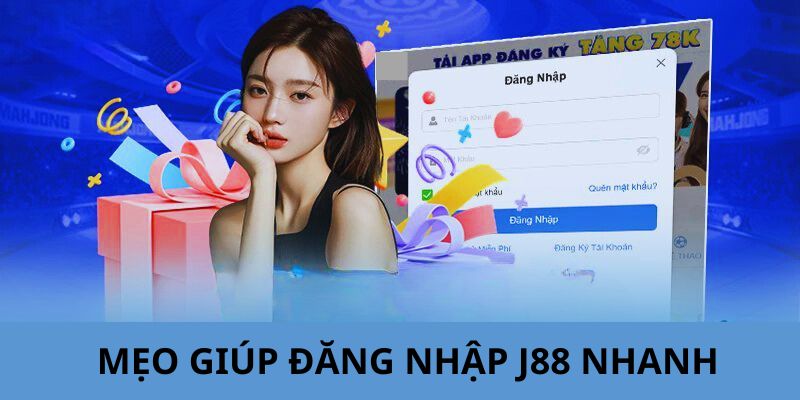 Một vài mẹo hữu ích giúp đăng nhập J88 nhanh chóng