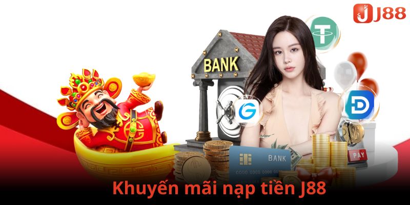 Khuyến mãi nạp tiền J88 chào đón thành viên tham gia