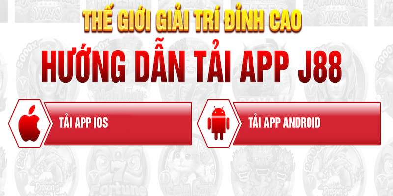 Tải app J88 về andriod và iOS siêu tốc chỉ với 3 phút