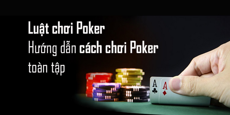 Tìm hiểu thông tin chung về game bài poker